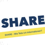 SHARE - Wie teile ich Informationen