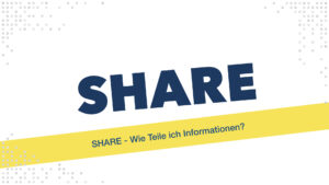 SHARE - Wie teile ich Informationen