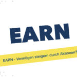 EARN - Vermögen steigern durch Aktionen?