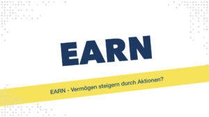 EARN - Vermögen steigern durch Aktionen?