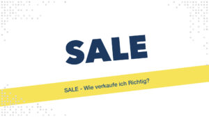 SALE - Wie verkaufe ich richtig?