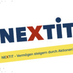 NEXTiT - Vermögen steigern durch Aktionen?