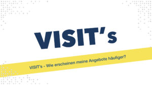 VISIT’s - Wie erscheinen meine Angebote häufiger?