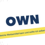 OWN - Welche Werbemittel kann und sollte ich selber erstellen?